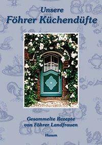 Unsere Föhrer Küchendüfte Gesammelte Rezepte von Föhrer Landfrauen