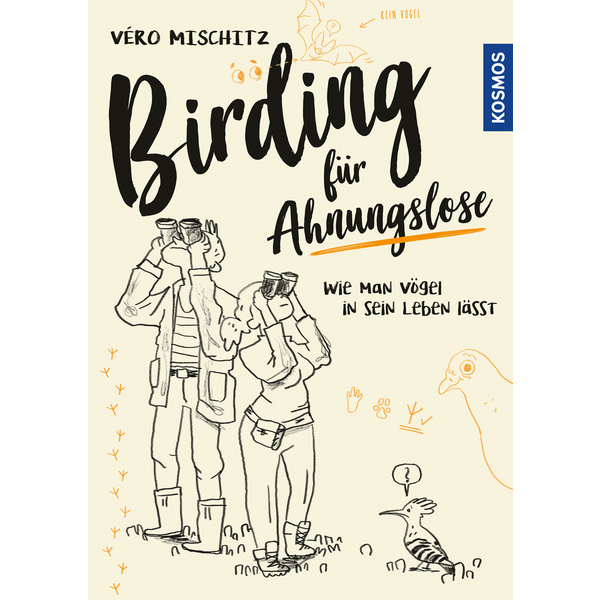 Birding für Ahnungslose Wie man Vögel in sein Leben lässt