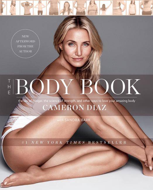 The Body Book The Law of Hunger, the Science of Strength, and Other Ways to Love Your Amazing Body
