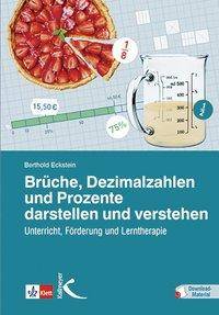 Brüche, Dezimalzahlen und Prozente darstellen und verstehen Arbeitsschritte für Unterricht, Förderung und Lerntherapie. Mit Online-Zugang