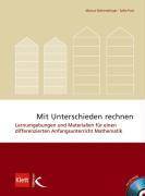 Mit Unterschieden rechnen, mit CD-ROM Lernumgebungen und Materialien für einen differenzierten Anfangsunterricht Mathematik