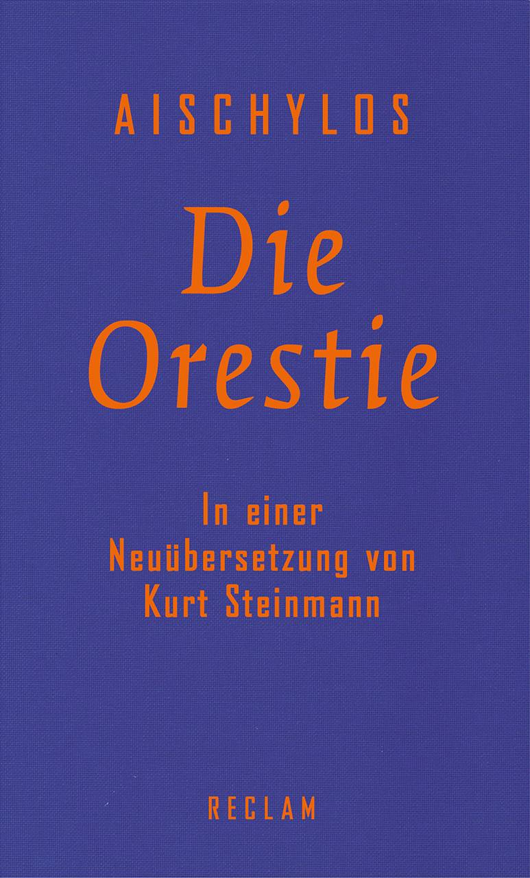 Die Orestie Agamemnon. Choephoren. Eumeniden