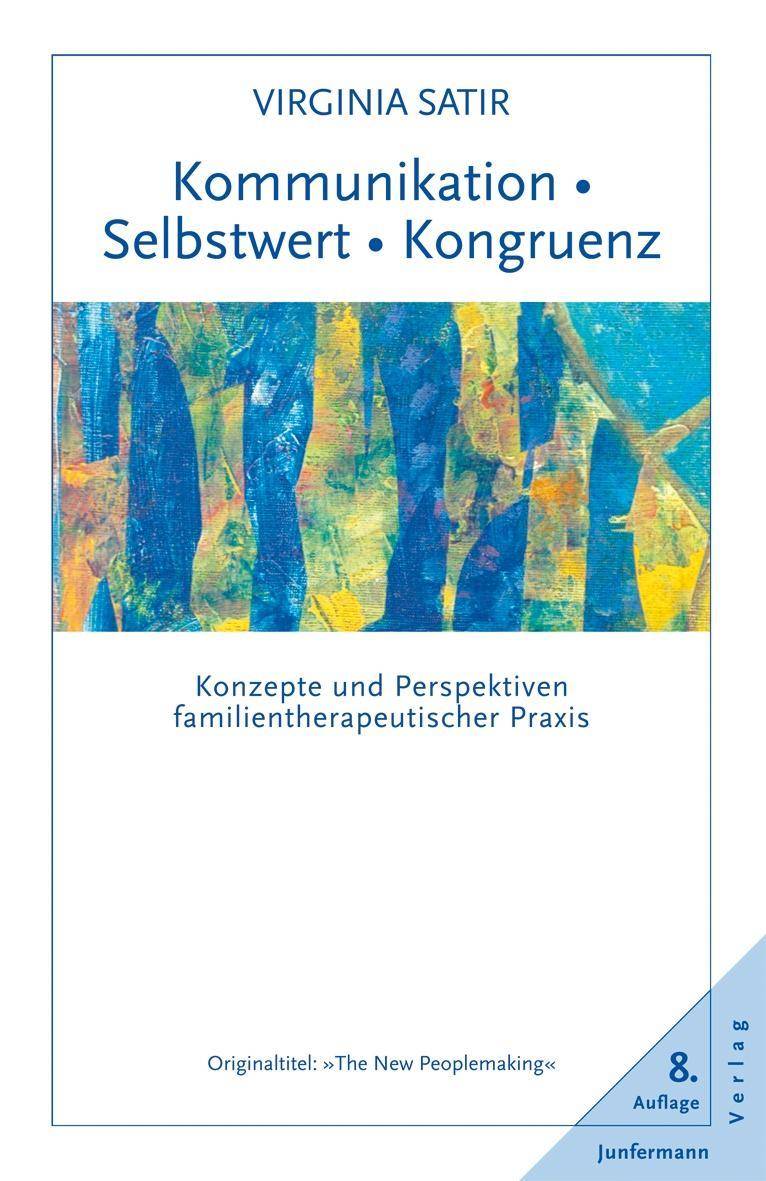Kommunikation, Selbstwert, Kongruenz Konzepte und Perspektiven familientherapeutischer Praxis