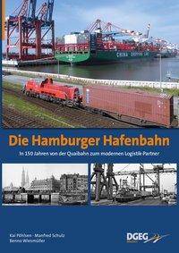 Die Hamburger Hafenbahn In 150 Jahren von der Quaibahn zum modernen Logistik-Partner