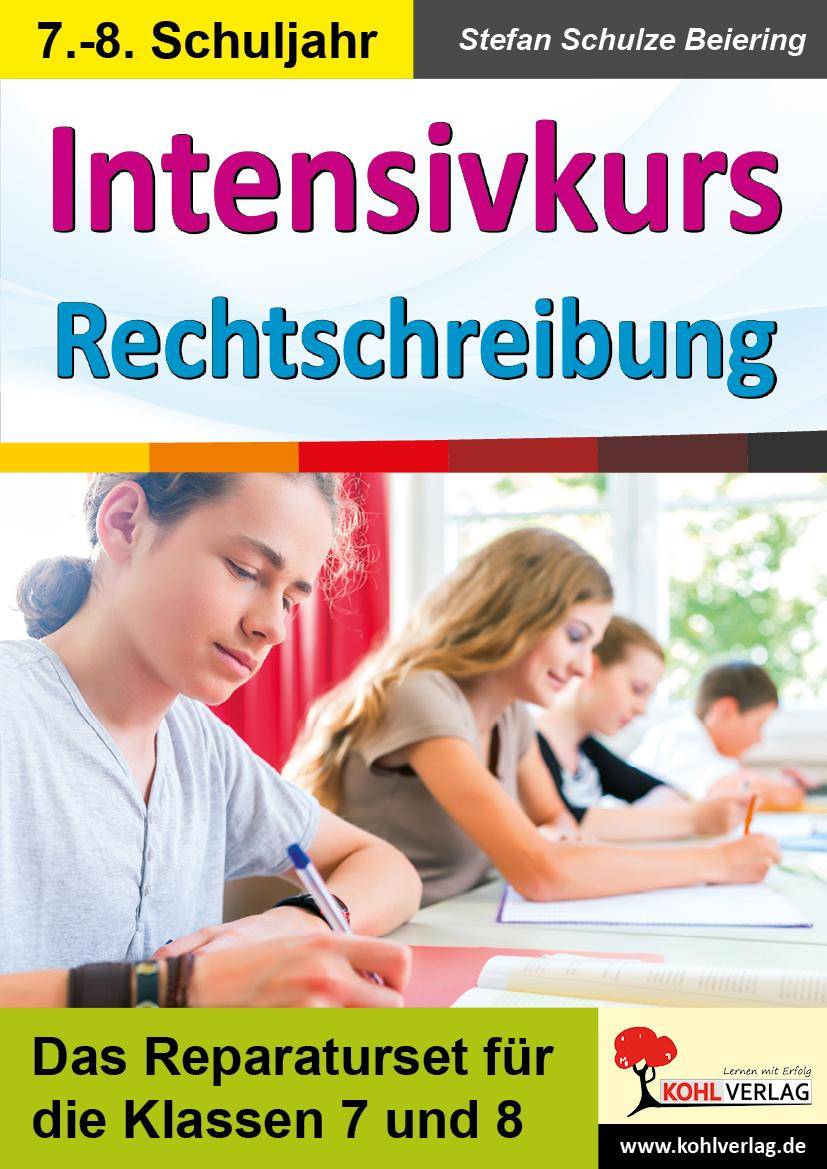 Intensivkurs Rechtschreibung / 7.-8. Schuljahr Das Reparaturseit für die Klassen 7 und 8