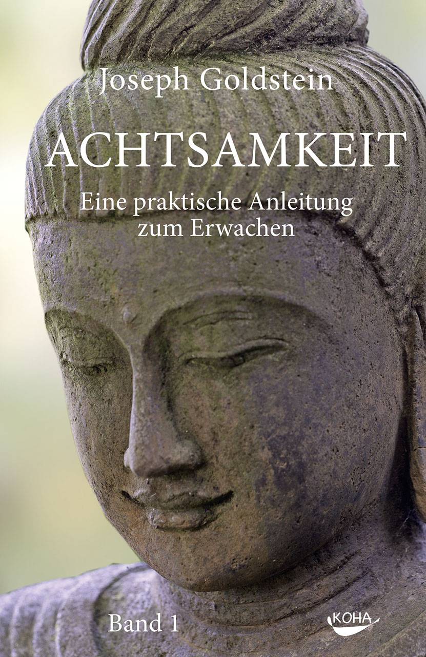 Achtsamkeit. Bd.1 Eine praktische Anleitung zum Erwachen