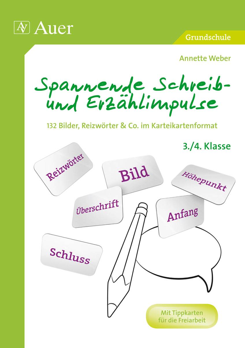 Spannende Schreib- und Erzählimpulse 3/4 132 Bilder, Reizwörter & Co. im Karteikartenformat (3. und 4. Klasse)