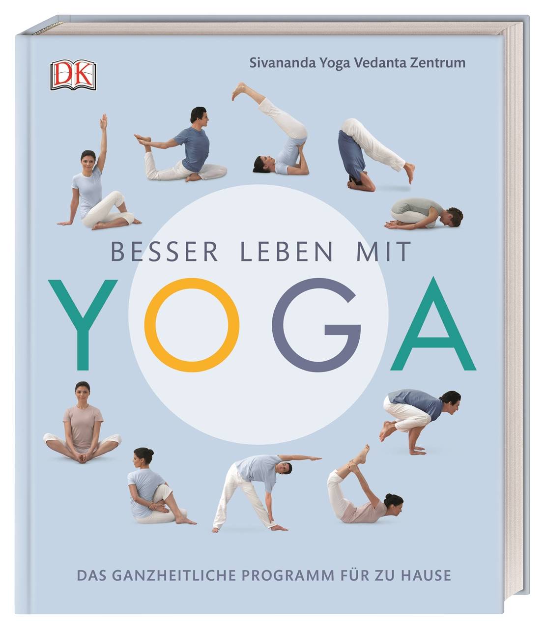 Besser leben mit Yoga Das ganzheitliche Programm für zu Hause