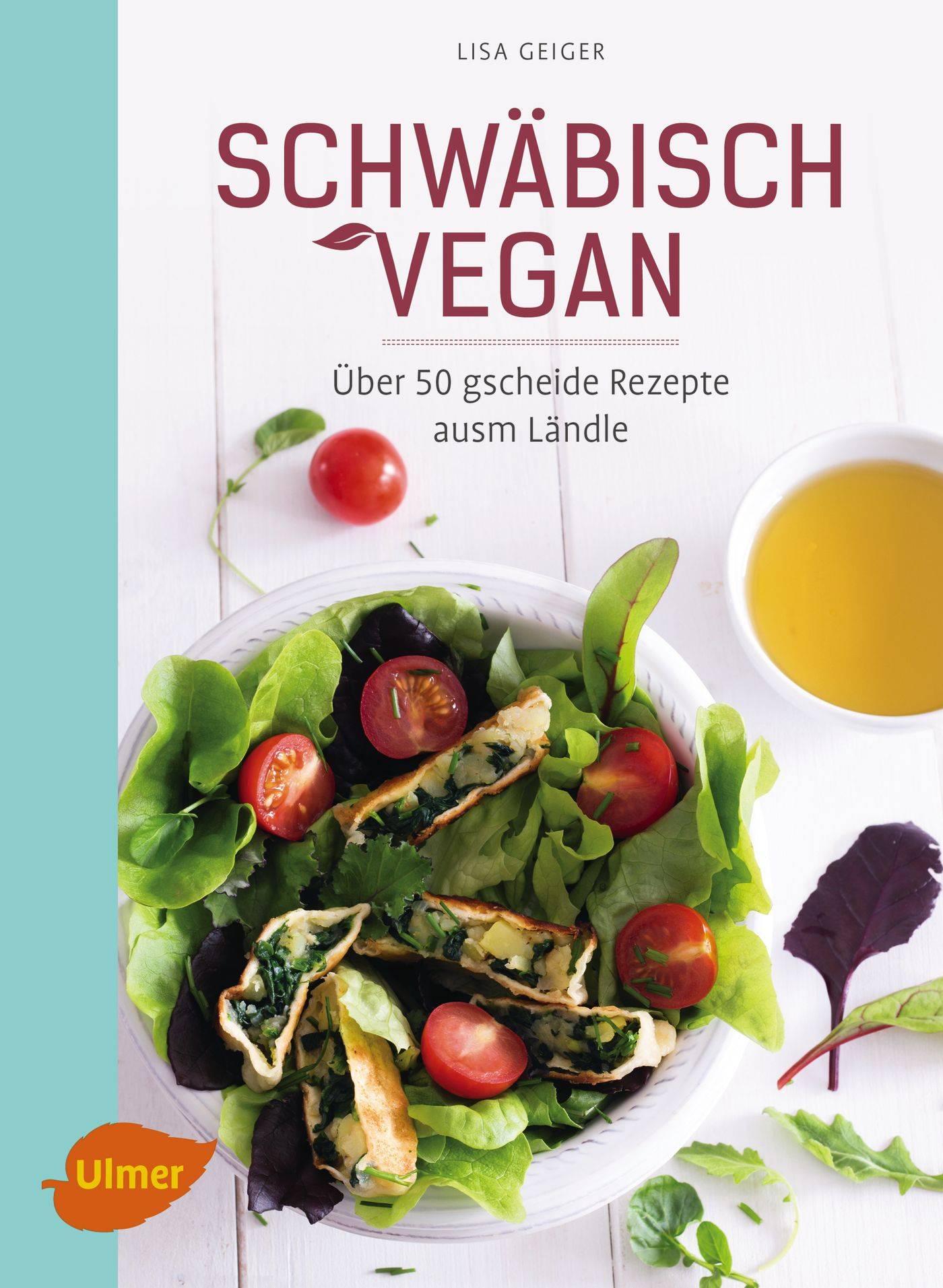 Schwäbisch vegan Über 50 gscheide Rezepte ausm Ländle