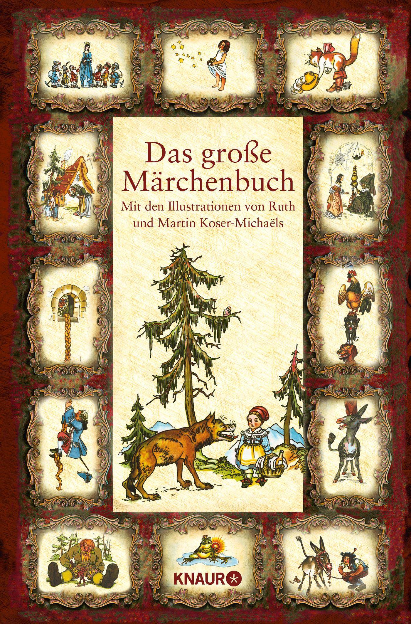 Das große Märchenbuch Mit den Illustrationen von Ruth und Martin Koser-Michaëls