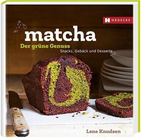 Matcha - der grüne Genuss Snacks, Gebäcks und Desserts
