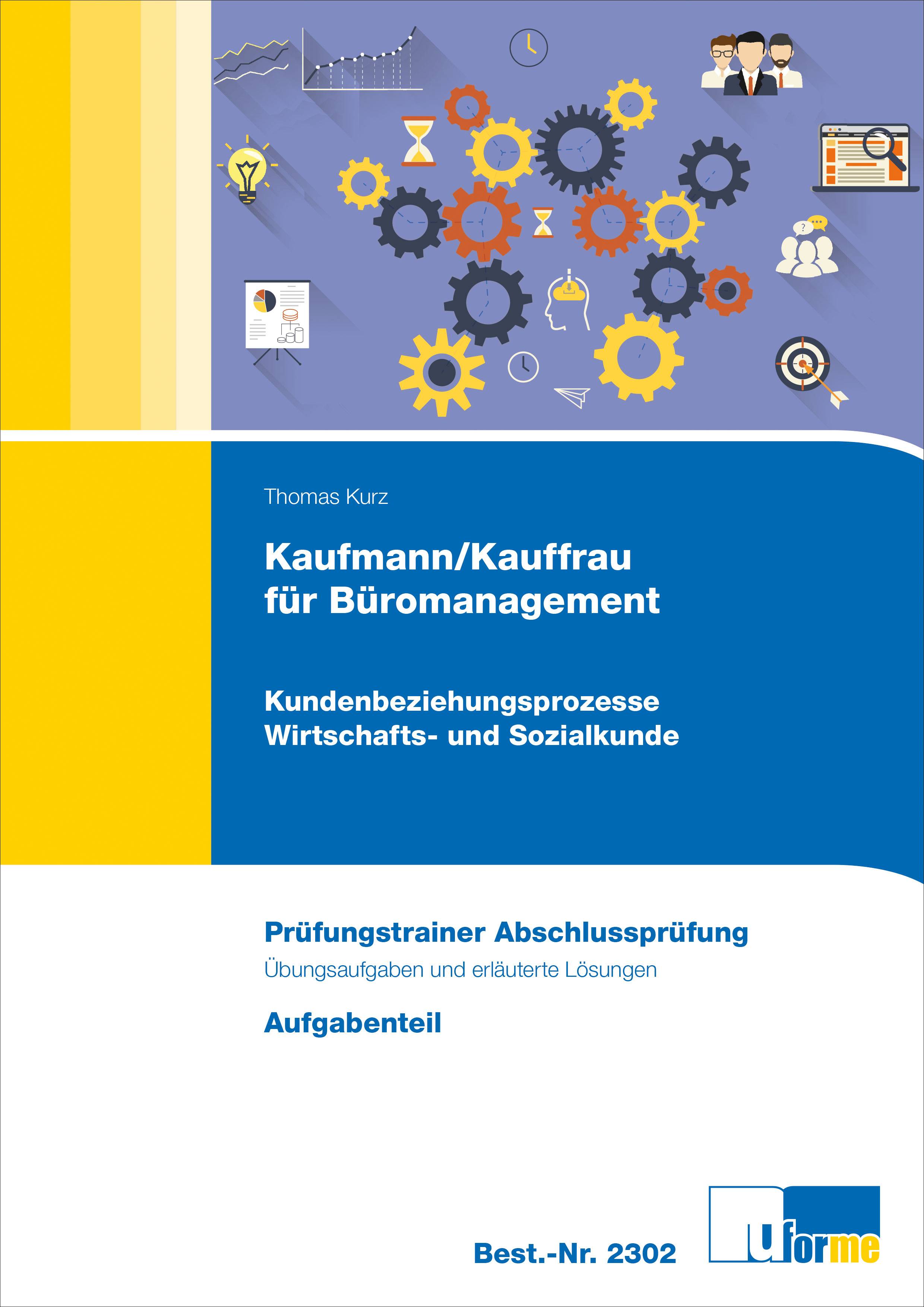 Kaufmann/Kauffrau für Büromanagement, 2 Bde. Kundenbeziehungsprozesse / Wirtschafts- und Sozialkunde. Prüfungstrainer Abschlussprüfung, Übungsauf