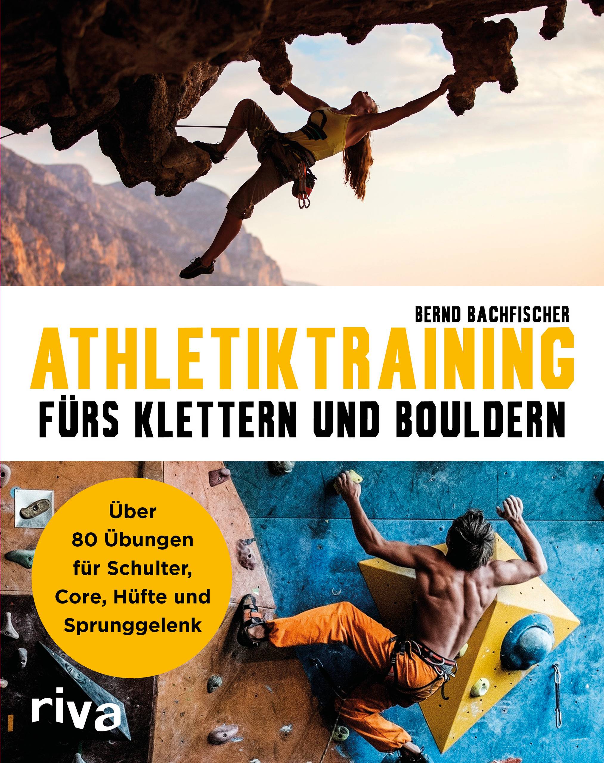 Athletiktraining fürs Klettern und Bouldern Über 80 Übungen für Schulter, Core, Hüfte und Sprunggelenk