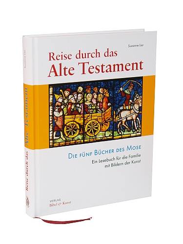 Reise durch das Alte Testament. Bd.1 Die Fünf Bücher des Mose. Ein Lesebuch für die Familie mit Bildern der Kunst