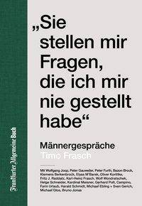 Sie stellen mir Fragen, die ich mir nie gestellt habe. Männergespräche