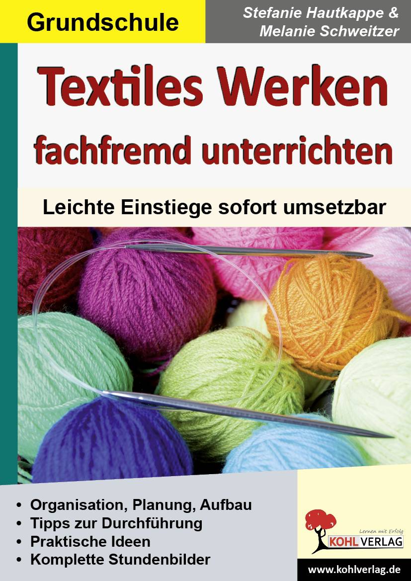 Textiles Werken fachfremd unterrichten Leichte Einstiege sofort umsetzbar. Organisation, Planung, Aufbau. Tipps zur Durchführung. Praktische Ideen