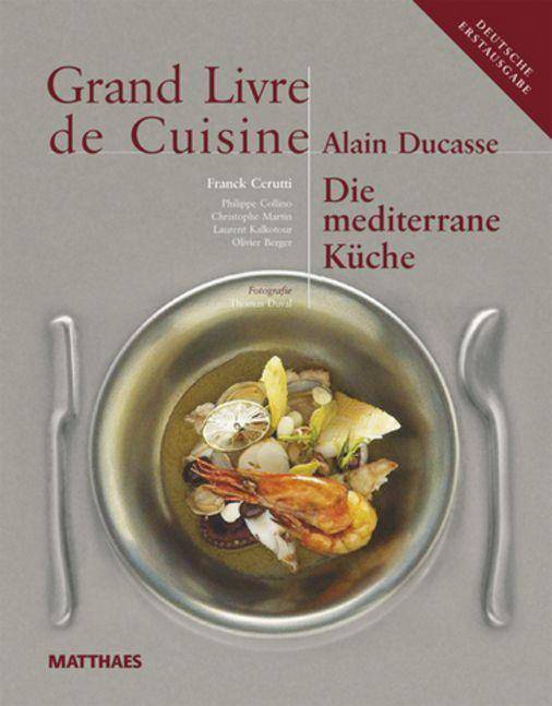 Grand Livre de Cuisine / Die Mediterrane Küche Desserts & Patisserie, Die mediterrane Küche und weltweit genießen / Grand Livre de Cuisine
