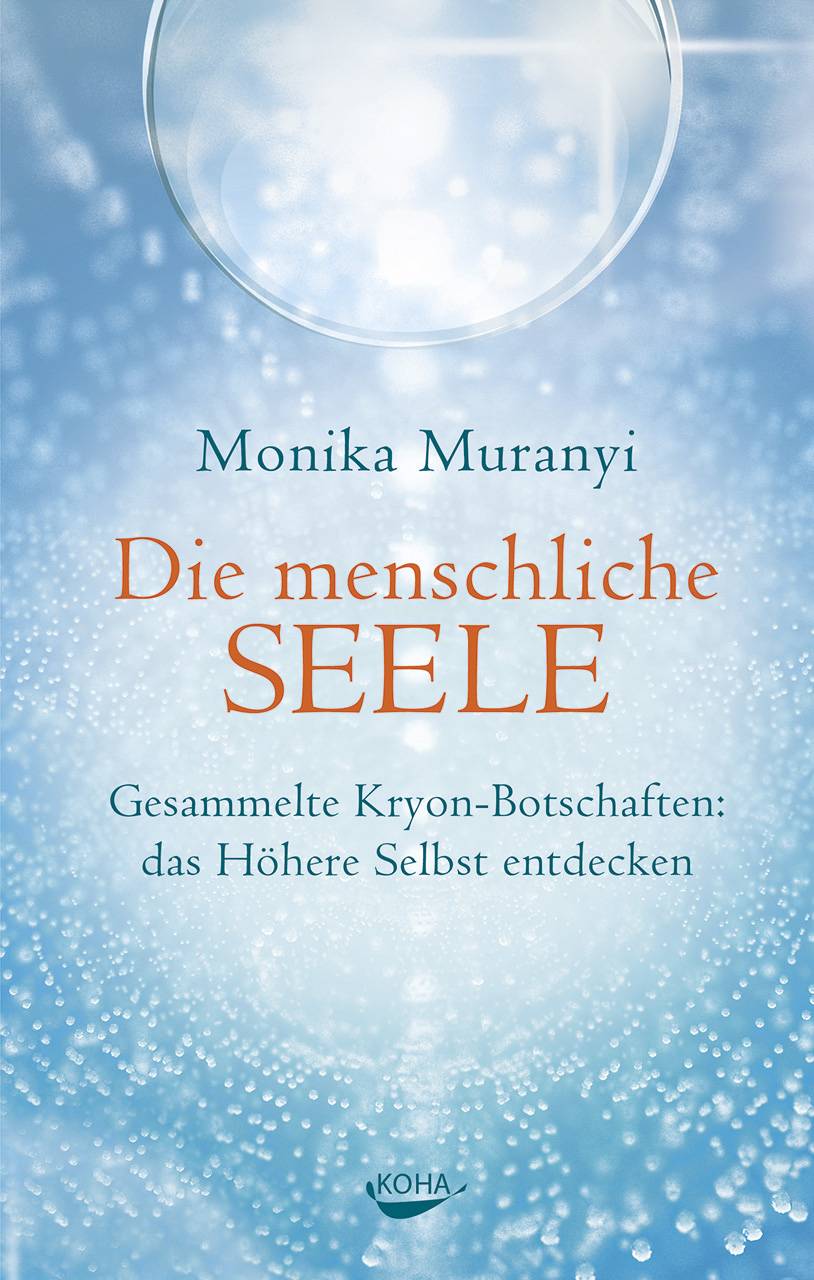 Die menschliche Seele Gesammelte Kryon-Botschaften: das höhere Selbst entdecken