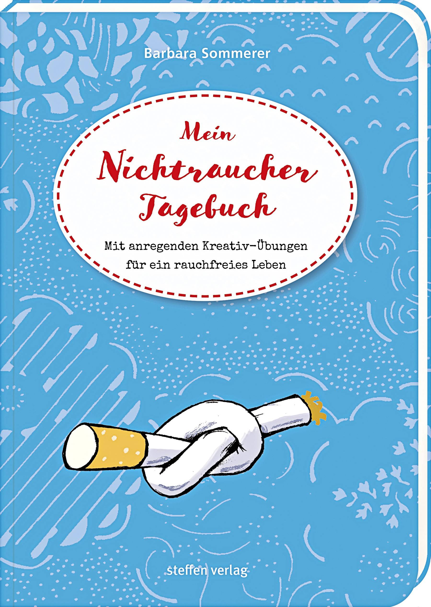 Mein Nichtraucher-Tagebuch Mit anregenden Kreativ-Übungen für ein rauchfreies Leben