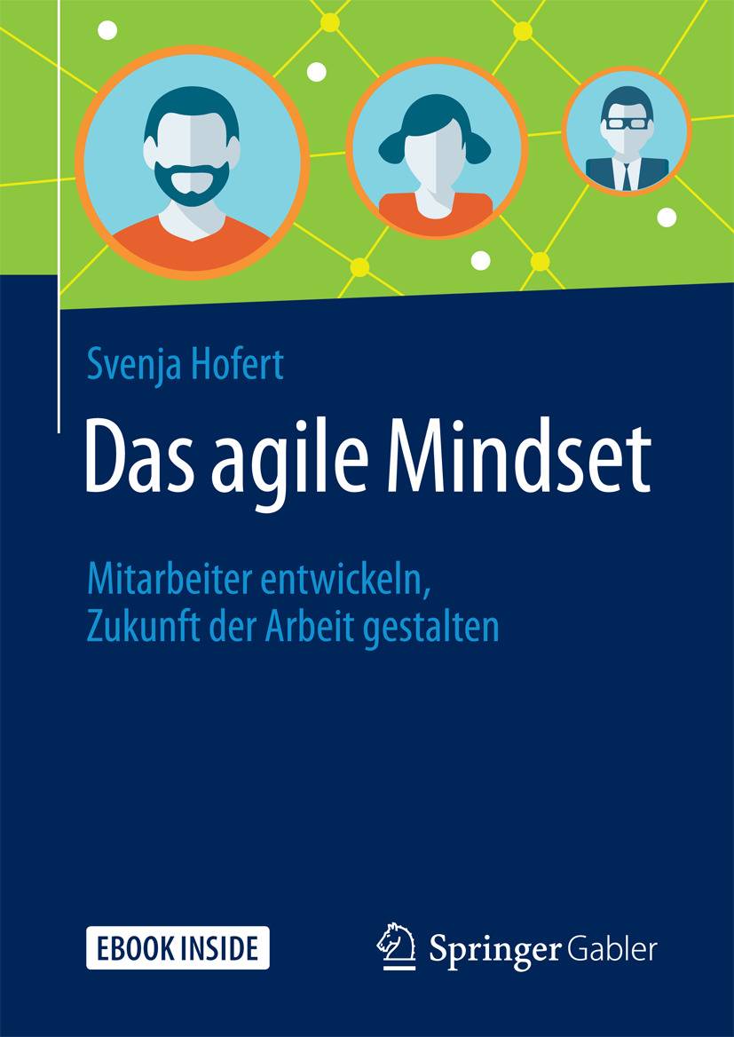 Das agile Mindset Mitarbeiter entwickeln, Zukunft der Arbeit gestalten