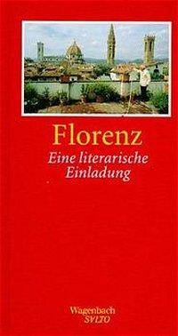Florenz Eine literarische Einladung
