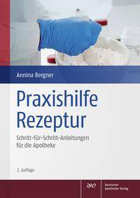 Praxishilfe Rezeptur Schritt-für-Schritt-Anleitungen für die Apotheke