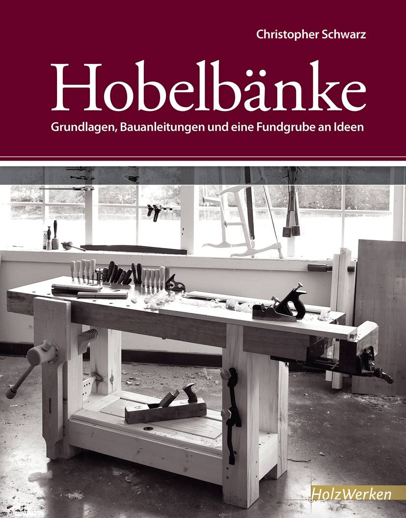 Hobelbänke Grundlagen, Bauanleitungen und eine Fundgrube an Ideen
