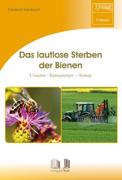 Das lautlose Sterben der Bienen Ursachen - Konsequenzen - Auswege