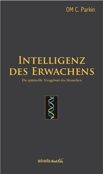 Intelligenz des Erwachens Die spirituelle Neugeburt des Menschen