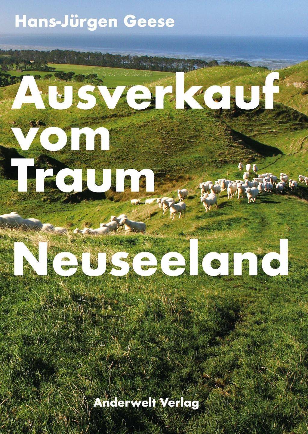 Ausverkauf vom Traum Neuseeland Was die Kolonie Deutschland<BR>von der Geschichte der Kolonie Neuseeland heute lernen kann