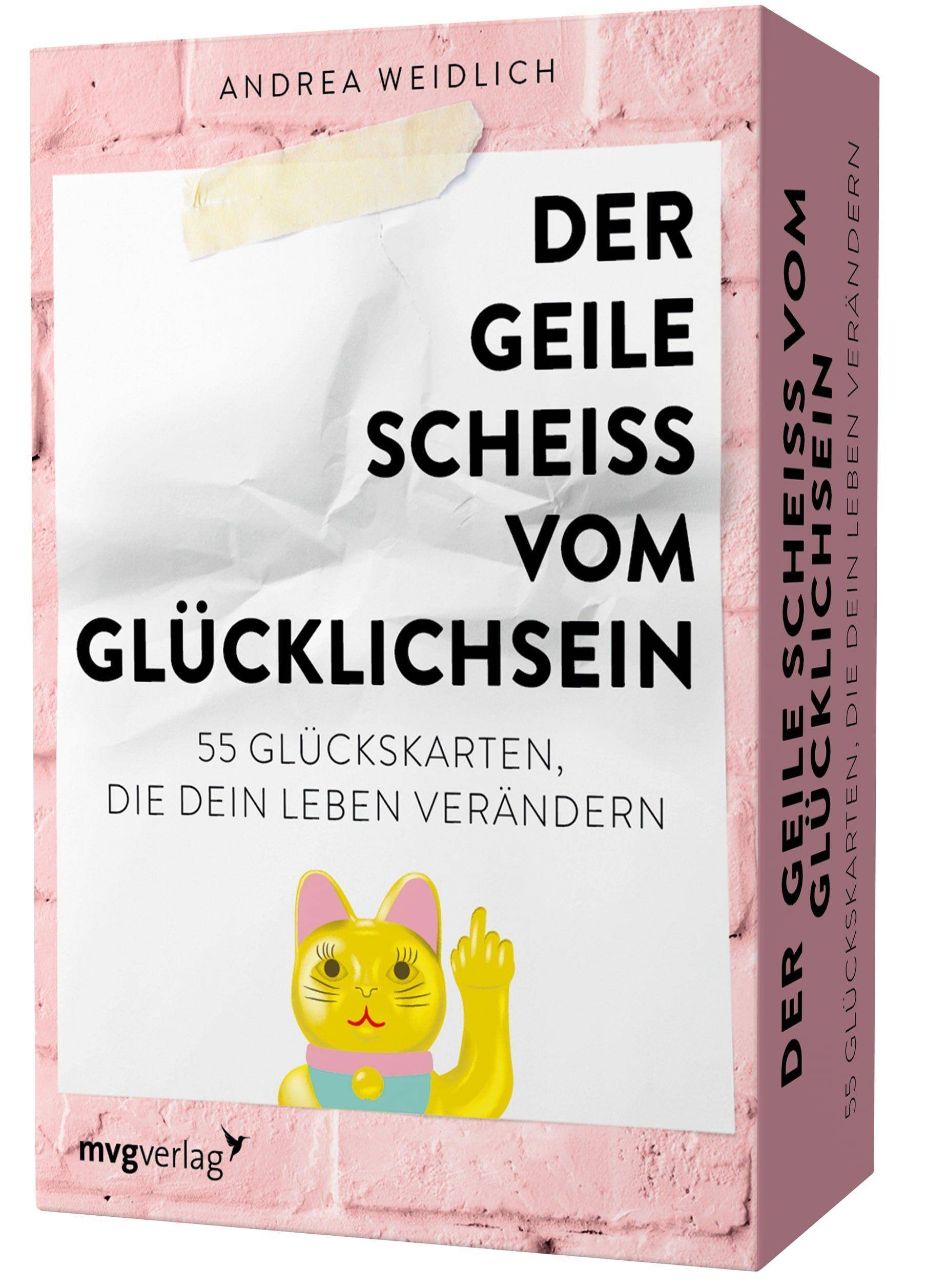 Der geile Scheiß vom Glücklichsein  55 Glückskarten, die dein Leben verändern 55 Glückskarten, die dein Leben verändern