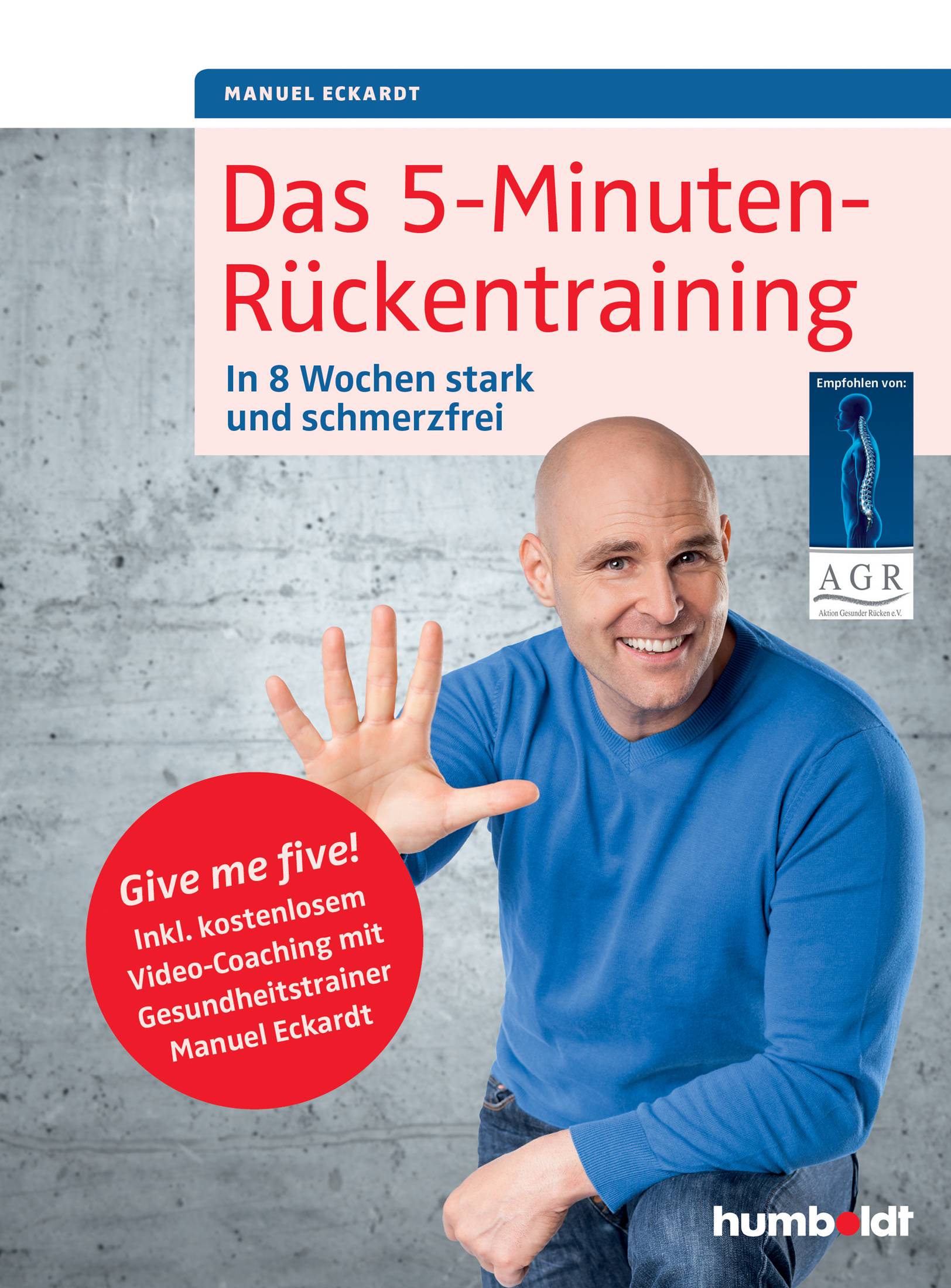 Das 5-Minuten-Rückentraining In 8 Wochen stark und schmerzfrei. Give me five! Inkl. kostenlosem Video-Coaching. Empfohlen von: Aktion Gesunder Rücke