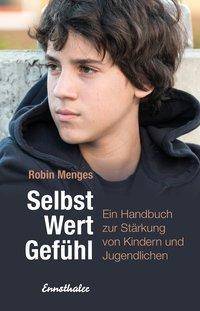 Selbst.Wert.Gefühl Ein Handbuch zur Stärkung von Kindern und Jugendlichen