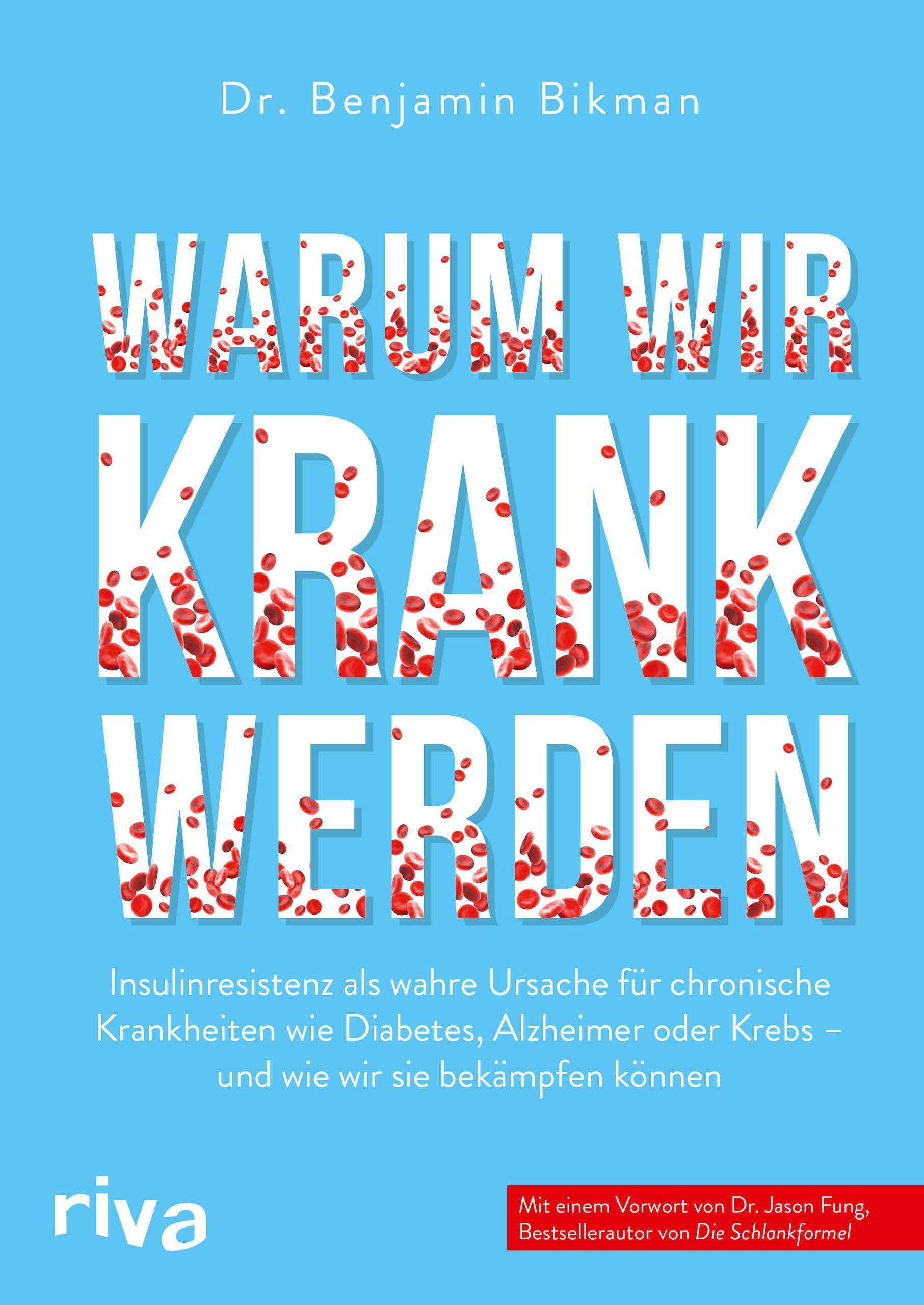 Warum wir krank werden Insulinresistenz als wahre Ursache für chronische Krankheiten wie Diabetes, Alzheimer oder Krebs - und wie wir sie bekämpfen