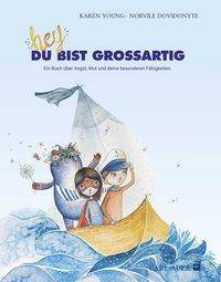 Hey, du bist großartig! Ein Buch über Angst, Mut und deine besonderen Fähigkeiten. Bilderbuch
