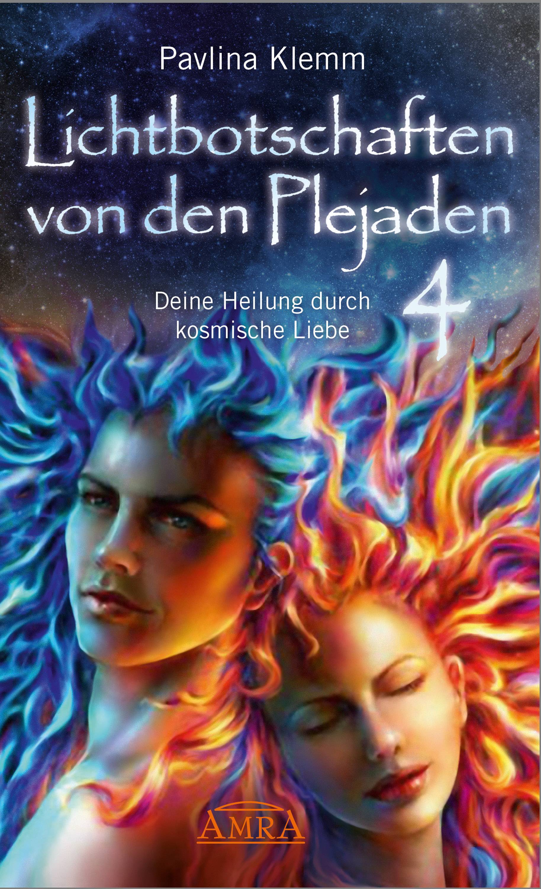 Lichtbotschaften von den Plejaden, Deine Heilung durch kosmische Liebe Deine Heilung durch kosmische Liebe