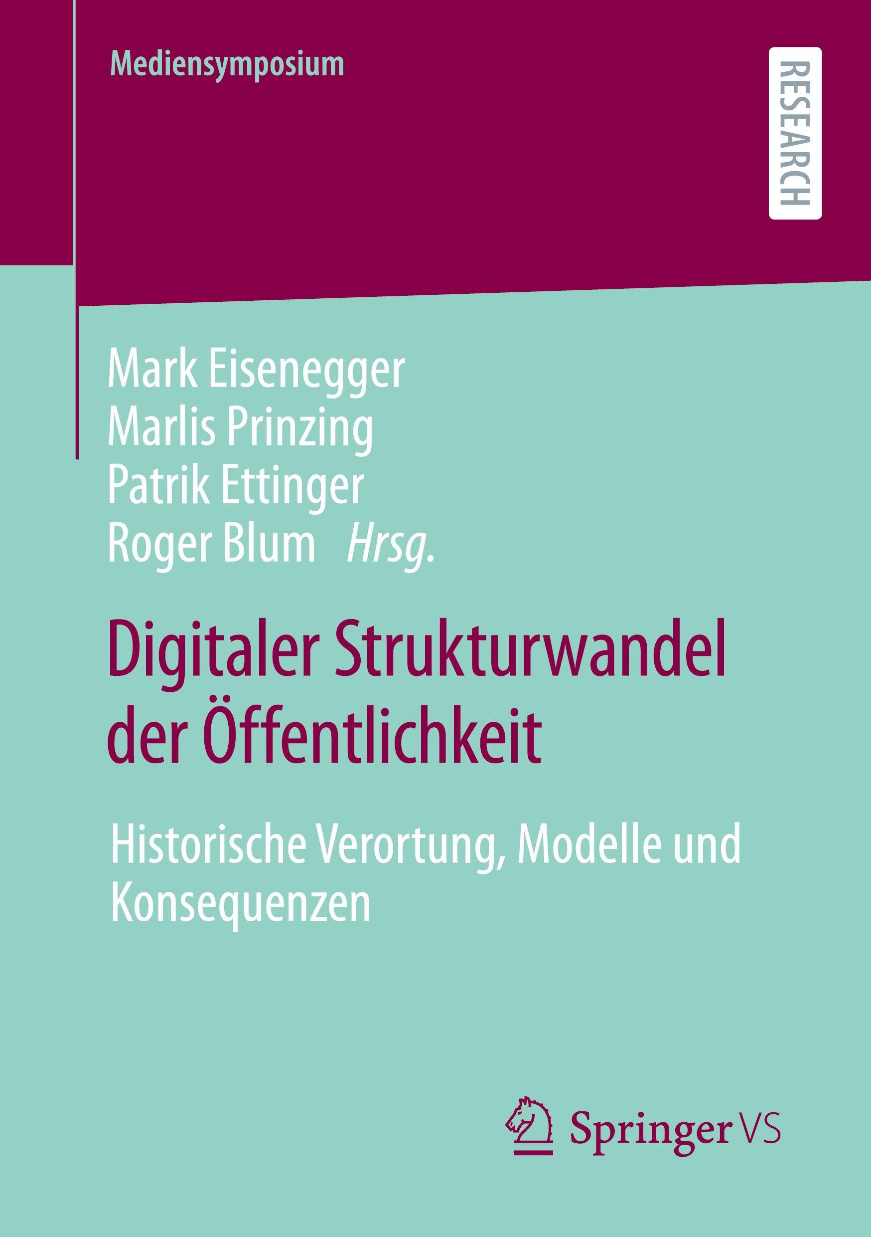 Digitaler Strukturwandel der Öffentlichkeit Historische Verortung, Modelle und Konsequenzen