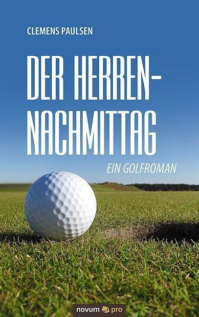 Der Herrennachmittag Ein Golfroman