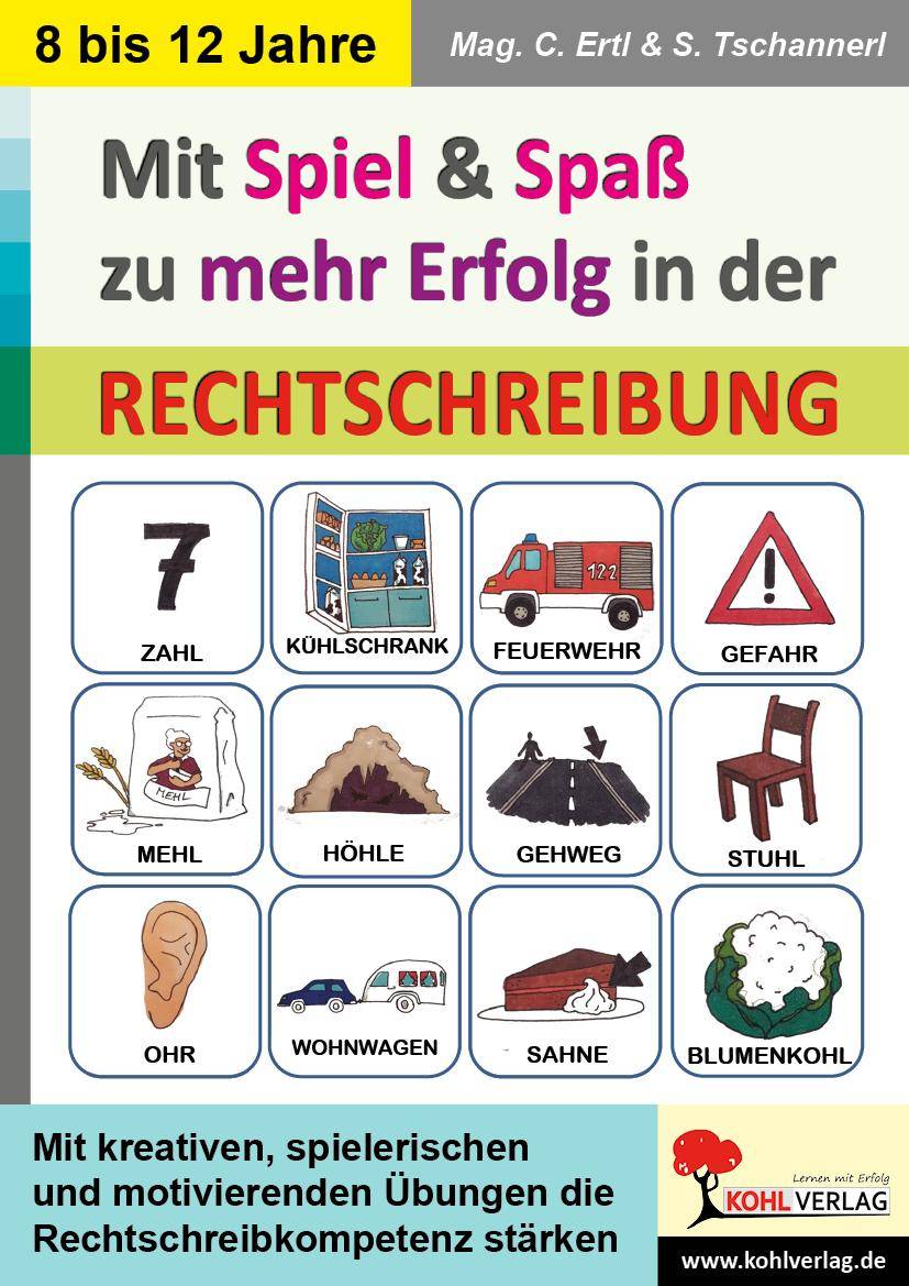 Mit Spiel & Spaß zu mehr Erfolg in der Rechtschreibung Mit kreativen, spielerischen und motivierenden Übungen die Rechtschreibkompetenz stärken