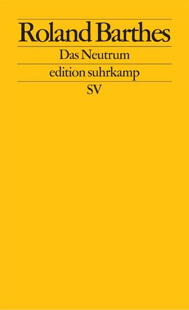 Das Neutrum Vorlesung am Collège de France 1977- 1978. Texterstellung, Anm. u. Vorw. v. Thomas Clerc