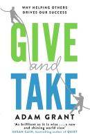 Give and Take Why Helping Others Drives Our Success