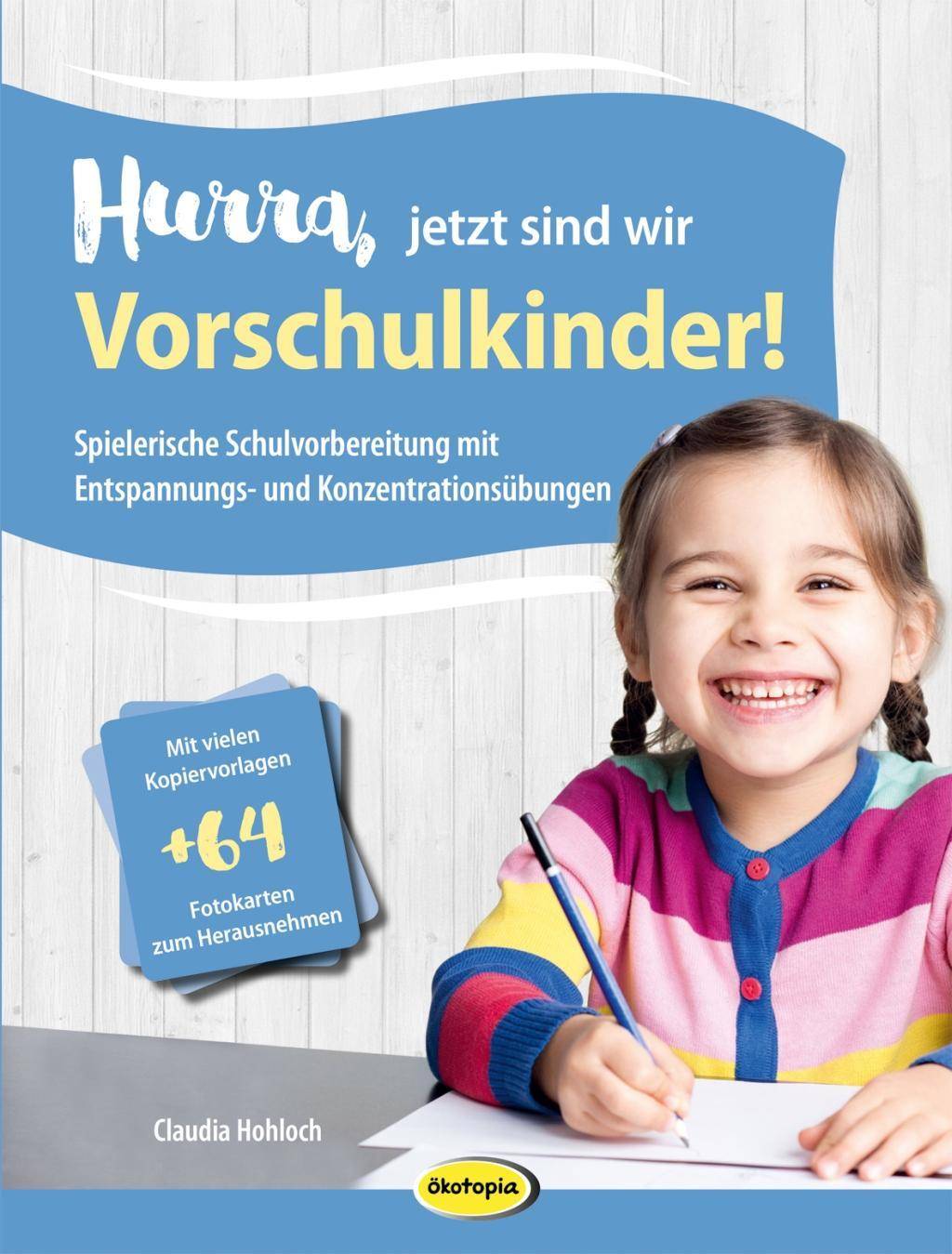 Hurra, jetzt sind wir Vorschulkinder! Spielerische Schulvorbereitung mit Entspannungs- und Konzentrationsübungen. Mit vielen Kopiervorlagen + 64