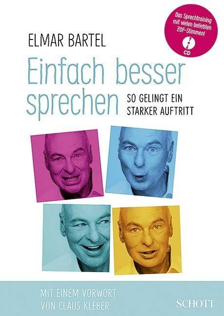 Einfach besser sprechen, mit Audio-CD So gelingt ein starker Auftritt. Mit e. Vorw. v. Claus Klever