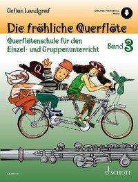 Die fröhliche Querflöte Querflötenschule für den Einzel- und Gruppenunterricht. Band 3. Flöte. Ausgabe mit Online-Audiodatei.