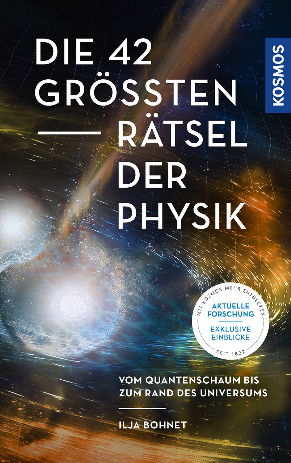 Die 42 größten Rätsel der Physik Vom Quantenschaum bis zum Rand des Universums