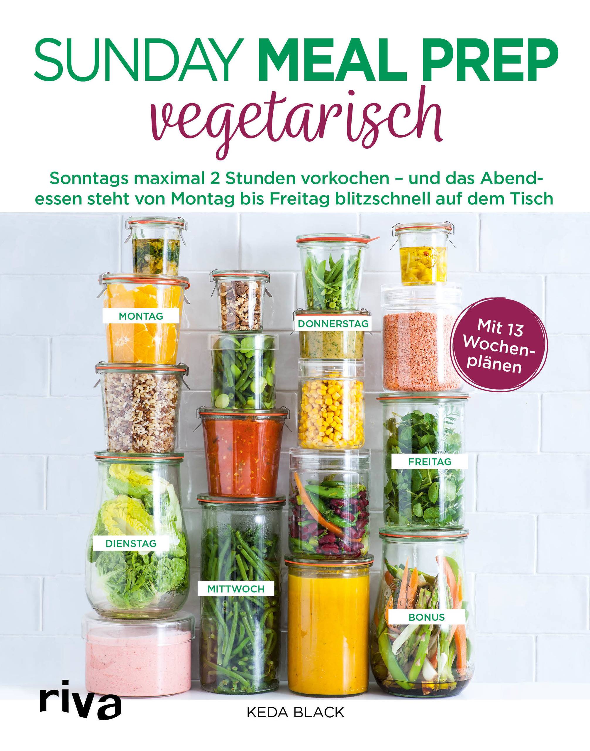 Sunday Meal Prep vegetarisch Sonntags maximal 2 Stunden vorkochen  und das Abendessen steht von Montag bis Freitag blitzschnell auf dem Tisch