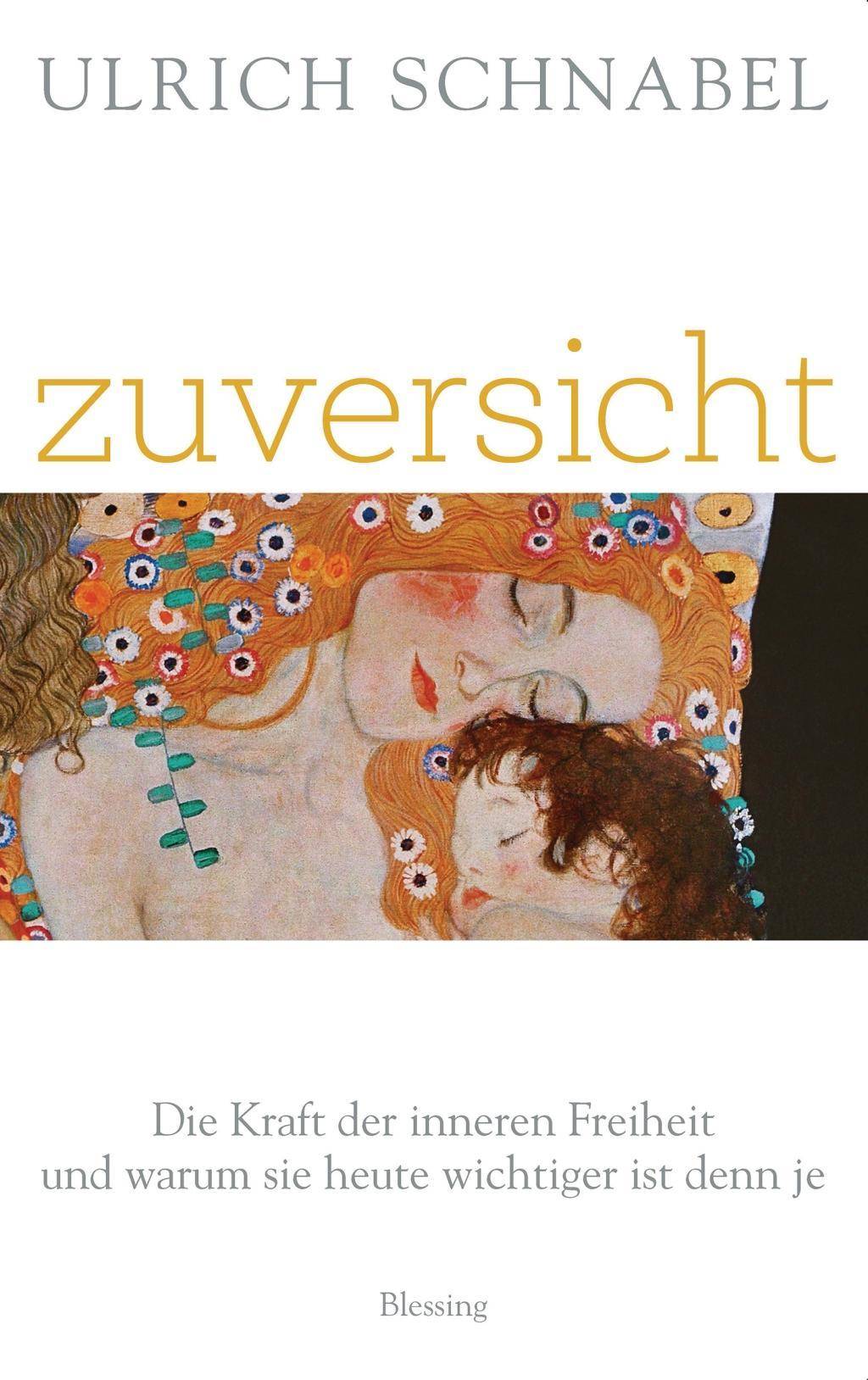 Zuversicht Die Kraft der inneren Freiheit und warum sie heute wichtiger ist denn je