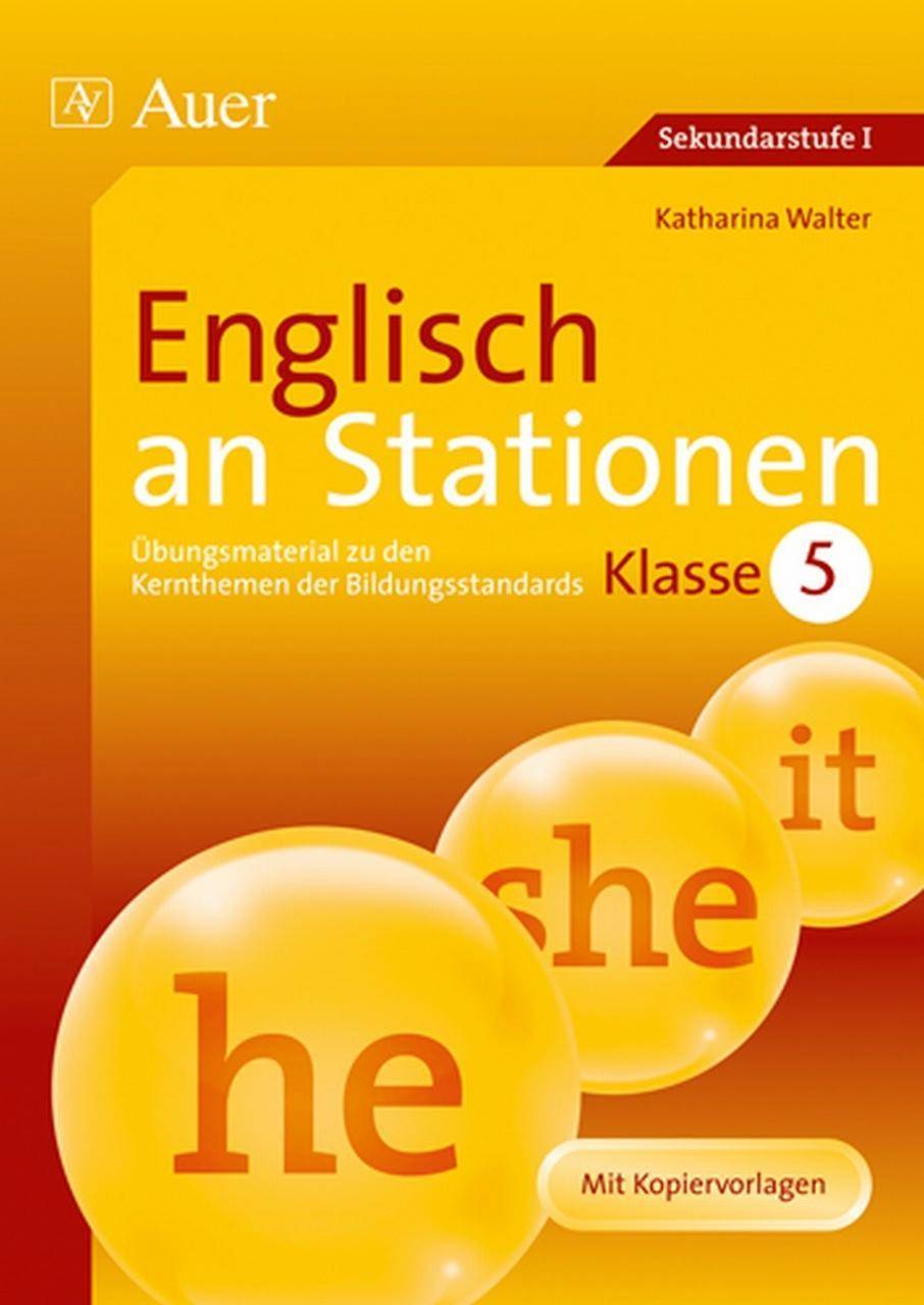Englisch an Stationen 5 Übungsmaterial zu den Kernthemen der Bildungsstandards, Klasse 5