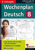 Wochenplan Deutsch, 8. Schuljahr Jede Woche übersichtlich auf einem Bogen. Einteilung in 5 Einheiten. Mit Lösungen