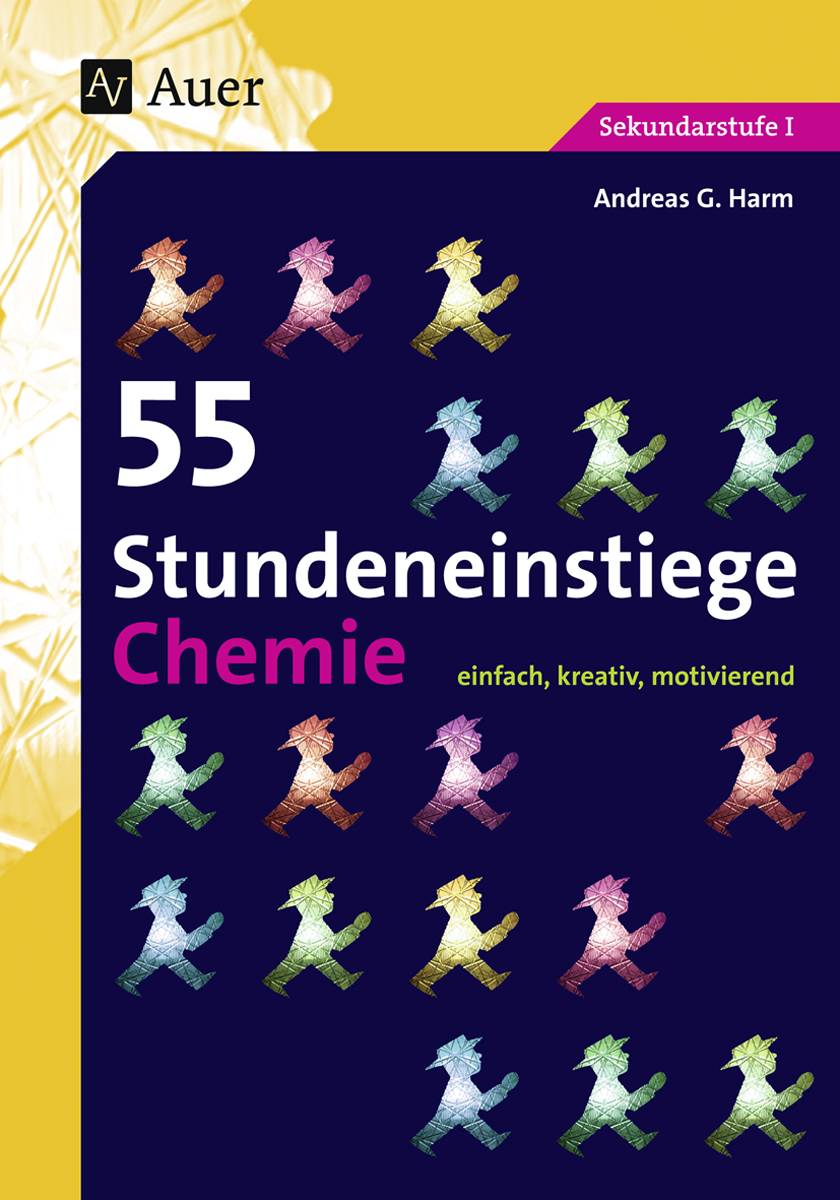 55 Stundeneinstiege Chemie einfach, kreativ, motivierend (5. bis 10. Klasse)